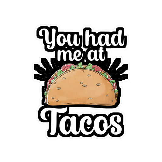 You had me at Tacos - Taco Sticker for Wall, Laptop, Window, Truck, Car Taco Gift Vinyl Tacos Decal Sticker