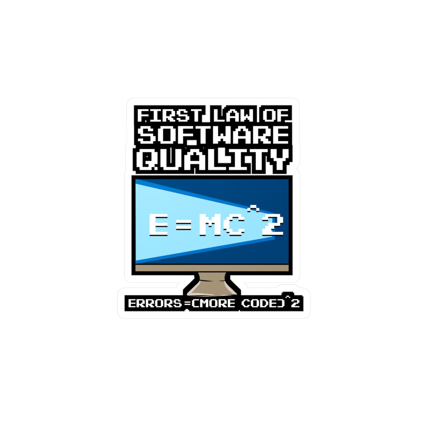 First Law Of Software Quality EMC - Coding Sticker for Laptop Sticker. Water Bottle Sticker, Vinyl Programmer Decal - Coding Gift