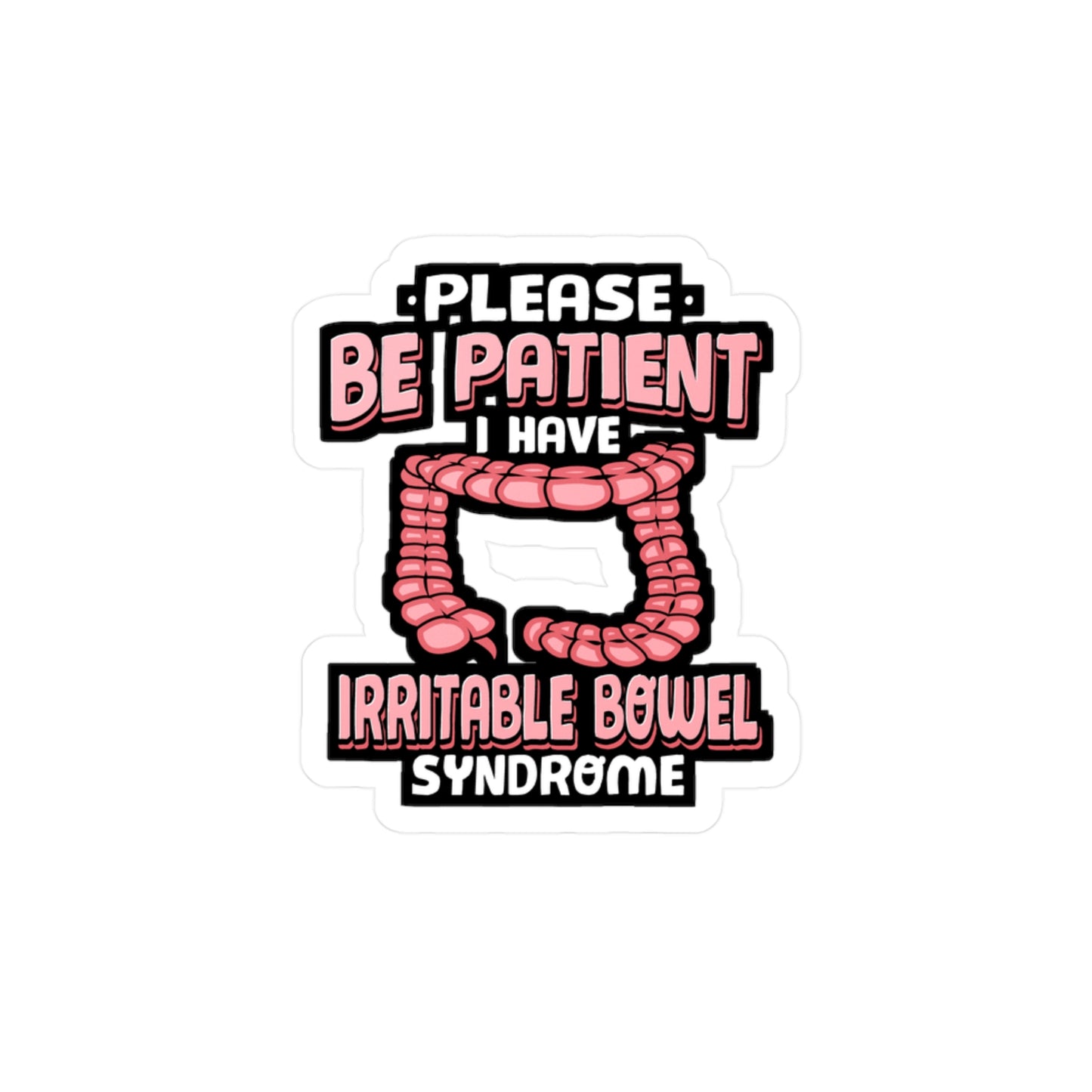 Be Patient I Have Irritable Bowel Syndrome - Irritable Sticker for Laptop Sticker. Water Bottle Sticker, Vinyl Bowel Decal - Irritable Gift