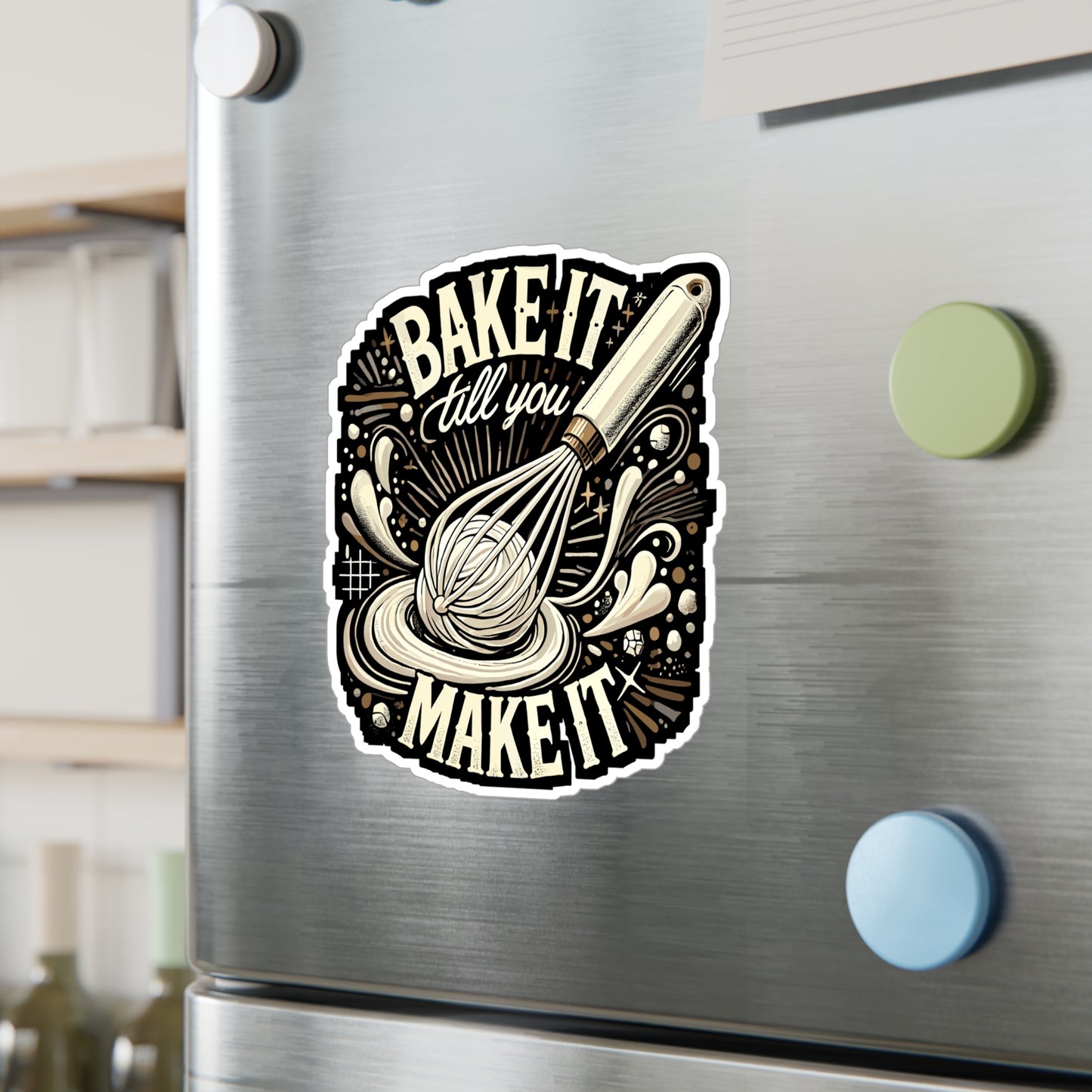 Bake It Till You Make It - Baking Sticker for Laptop Sticker. Water Bottle Sticker, Vinyl Kitchen Decal - Baking Gift