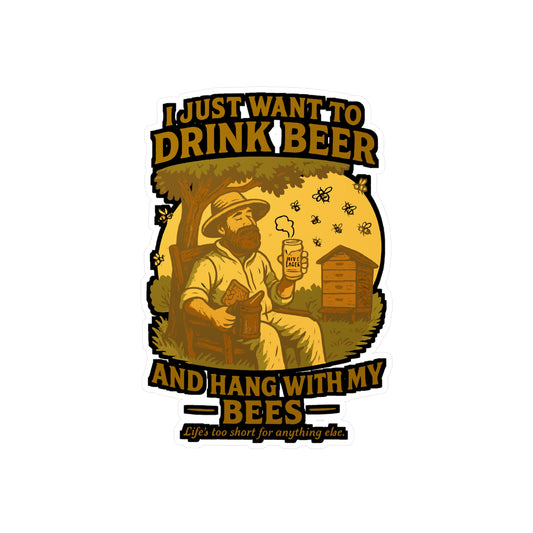 I Just Want To Drink Beer And Hang With My Bees - Beekeeping Sticker for Laptop, Water Bottle, Gifts for Beekeepers, Funny Bee Lover Decor