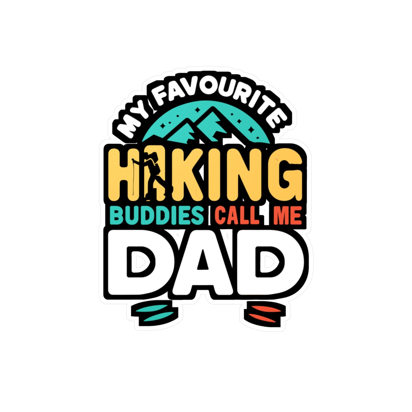 My Favourite Hiking Buddies Call Me Dad - Hiking Sticker for Laptop Sticker. Water Bottle Sticker, Vinyl Hiker Decal - Hiking Gift