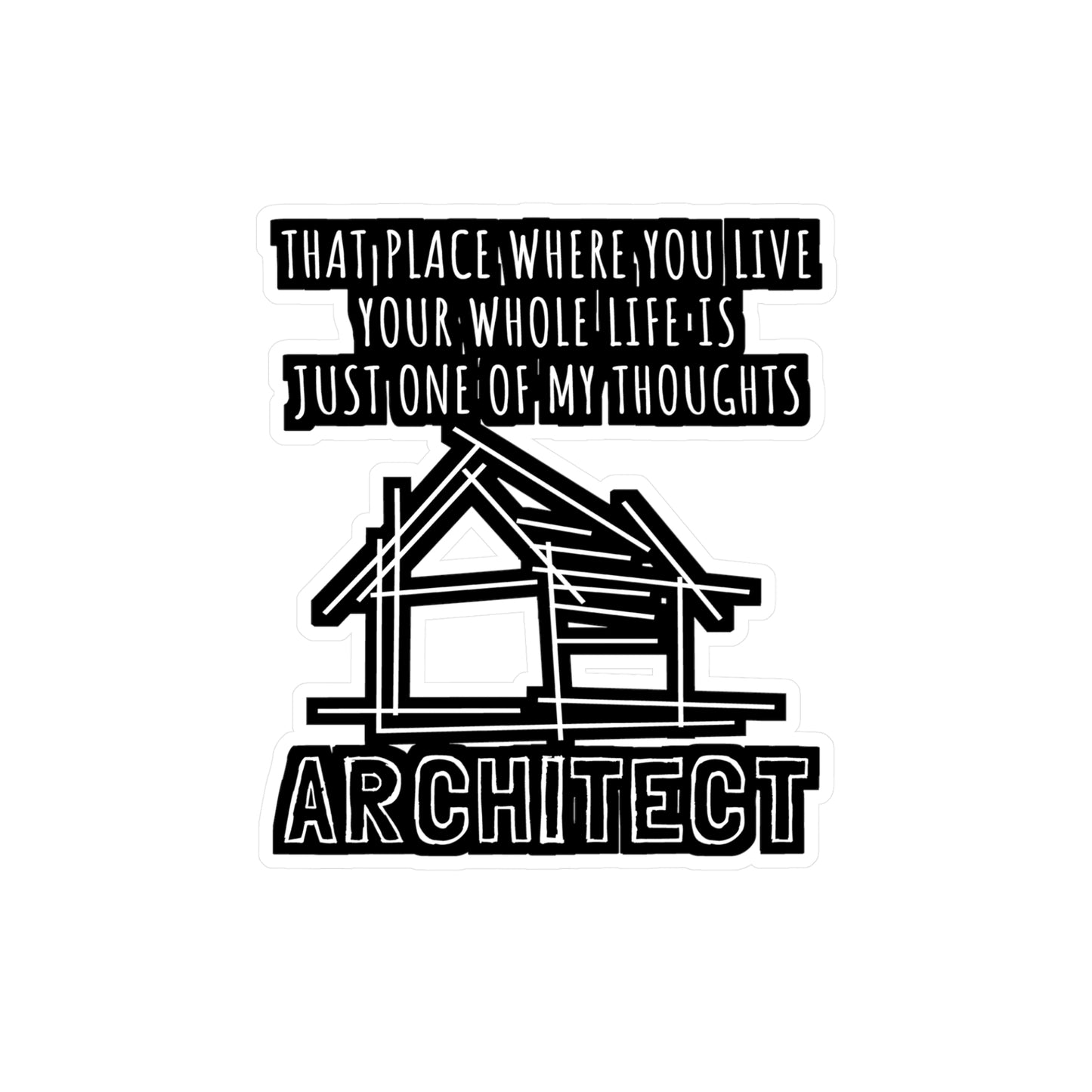 Just One Of My Thoughts Architect - Architecture Sticker for Car Laptop Sticker. Water Bottle Sticker, Vinyl Studio Decal - Architecture Gift