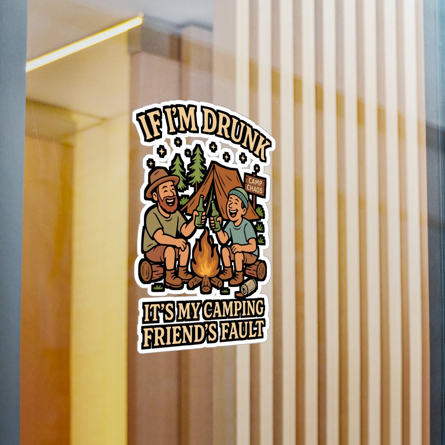 If I'm Drunk It's My Camping Friend's Fault - Camping Sticker for Water Bottle, Laptop, Hikers, Gift for Campers