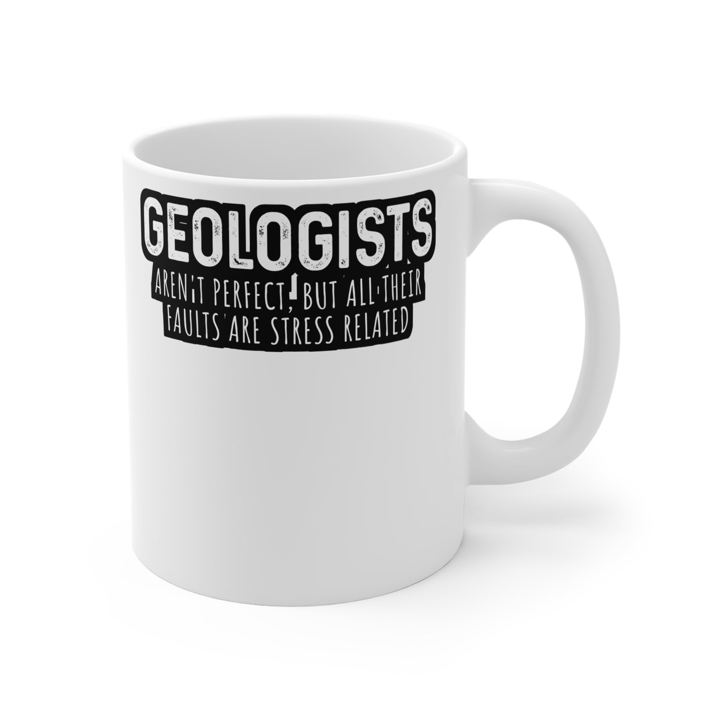 Geologists aren't perfect - Geology Mug for Coffee 11oz. Geology Cup, White ceramic, Geologist Mug, Rocks Tea Cup - Geology Gift