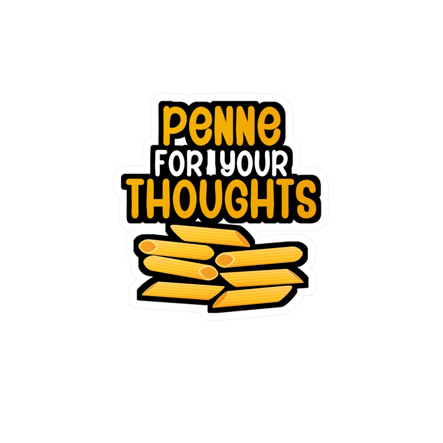Penne for your thoughts - Gift Sticker for Wall, Laptop, Window, Truck, Car Gift Gift Vinyl Chef Decal Sticker