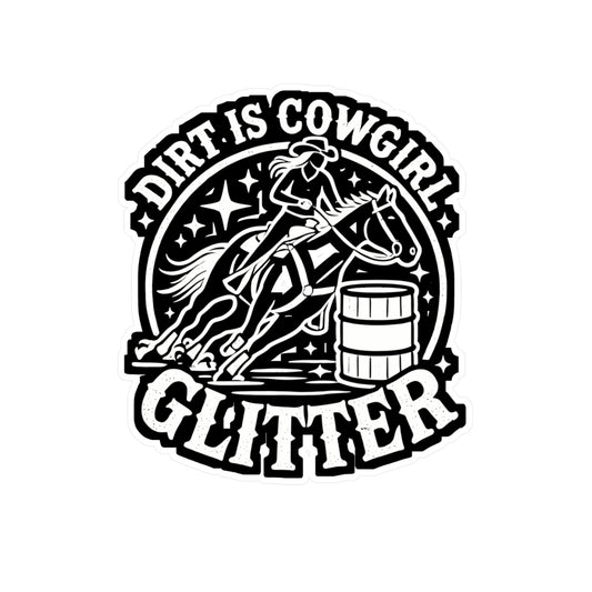 Dirt Is Cowgirl Glitter - Barrel-racing Sticker for Laptop Sticker. Water Bottle Sticker, Vinyl Horse Decal - Barrel-racing Gift