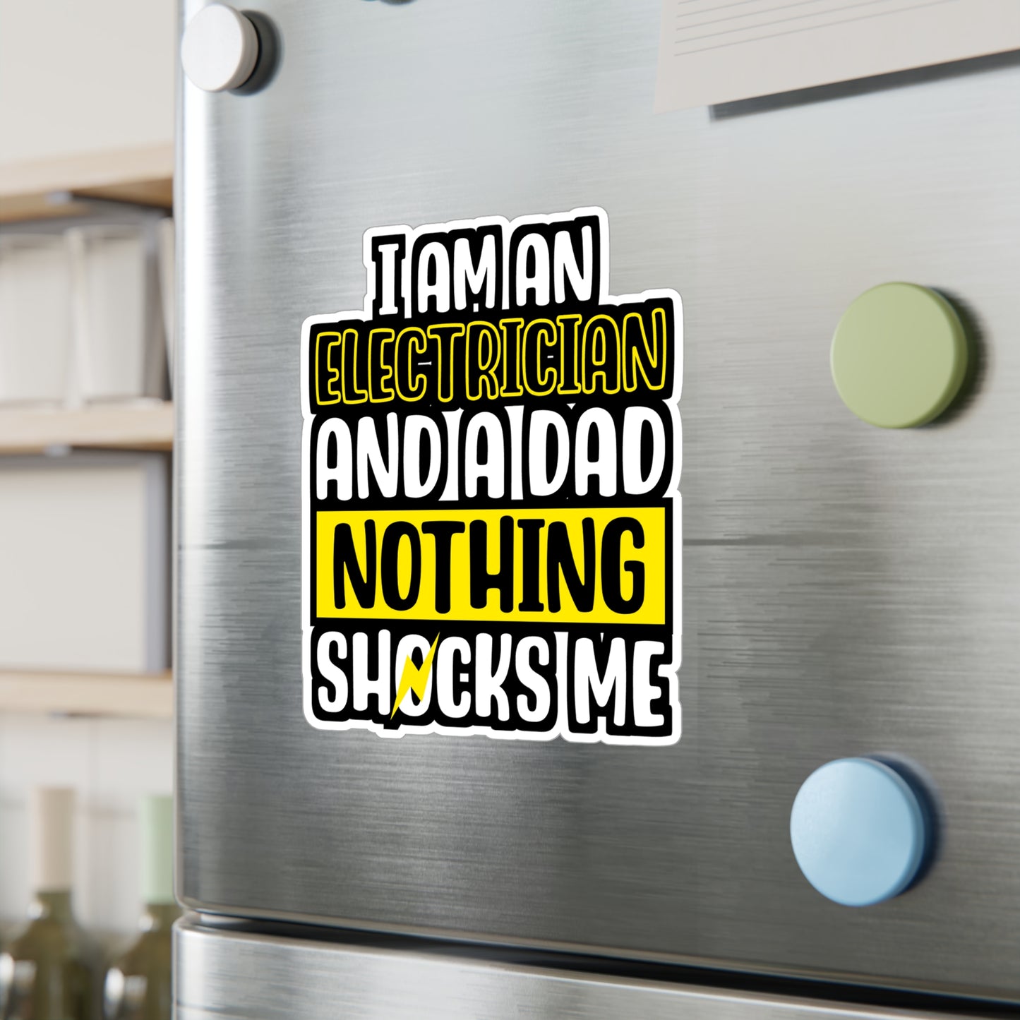 I Am An Electrician And A Dad Nothing Shocks Me - Electrician Sticker for Wall, Laptop, Window, Truck, Car Electrician Gift Vinyl Stripper Decal Sticker