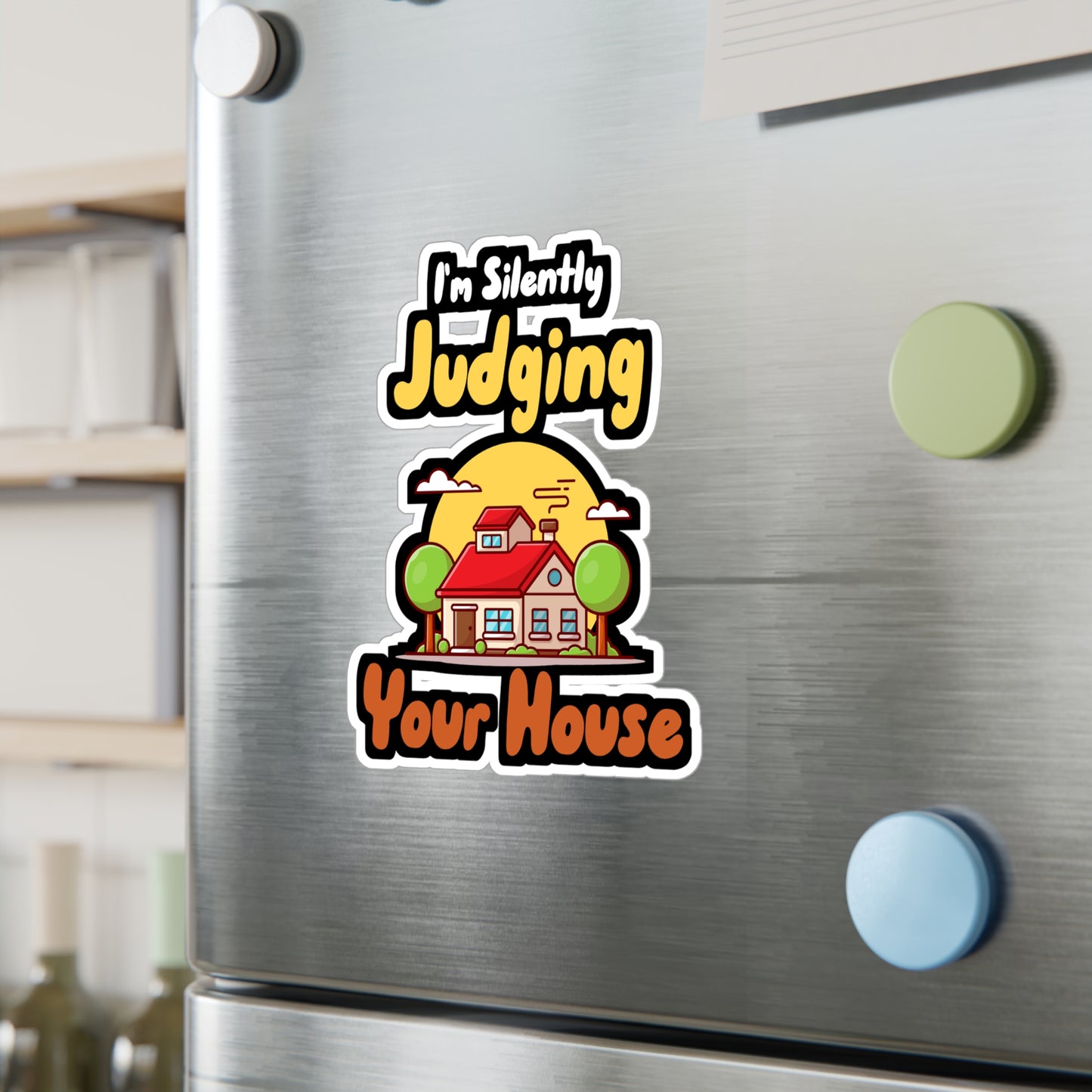 I'm Silently Judging Your House - Architecture Sticker for Car, Wall, Laptop, Window, Truck Architecture Gift Vinyl Travel Decal Sticker