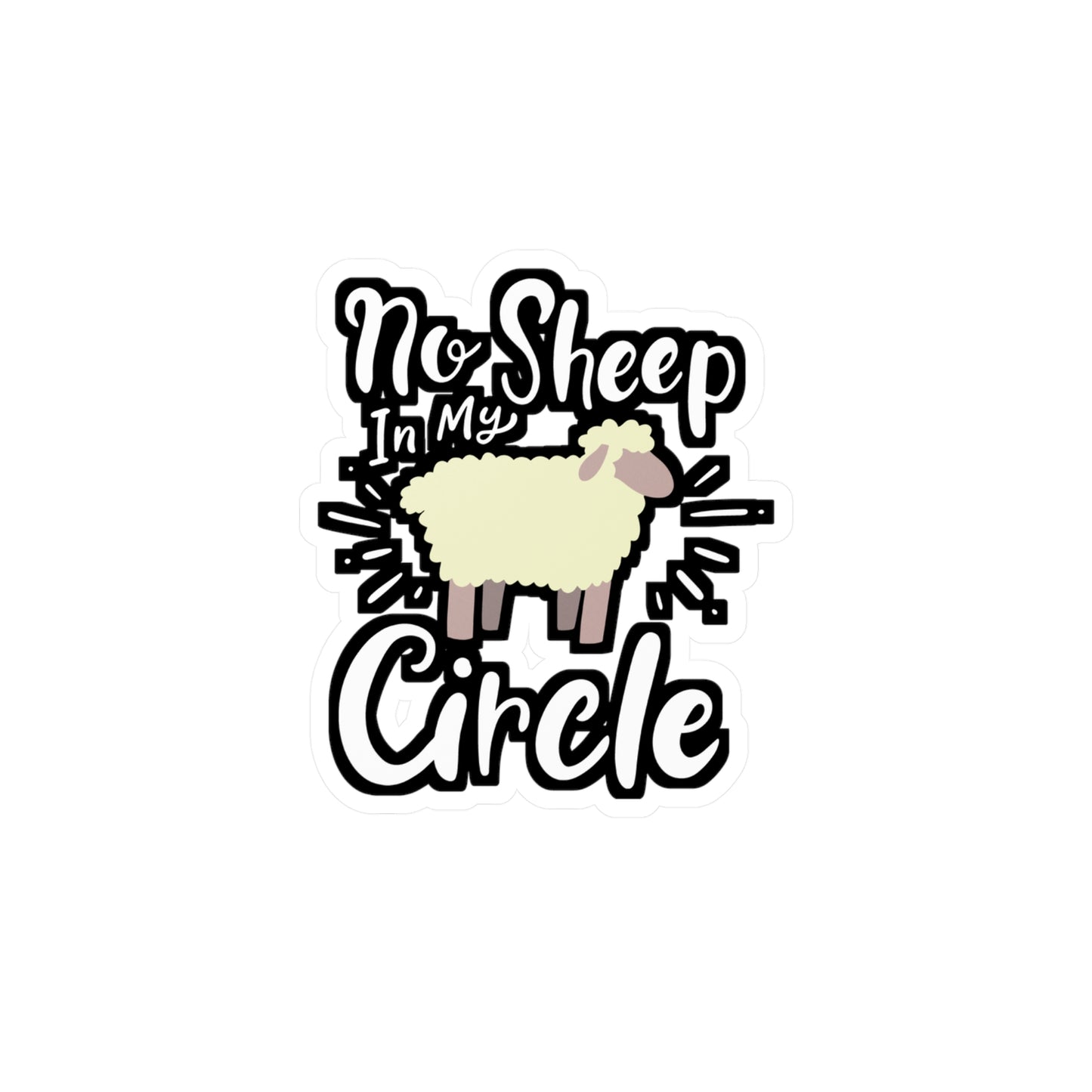 No Sheep In My Circle - Sheep Sticker for Laptop Sticker. Water Bottle Sticker, Vinyl Political Decal - Sheep Gift