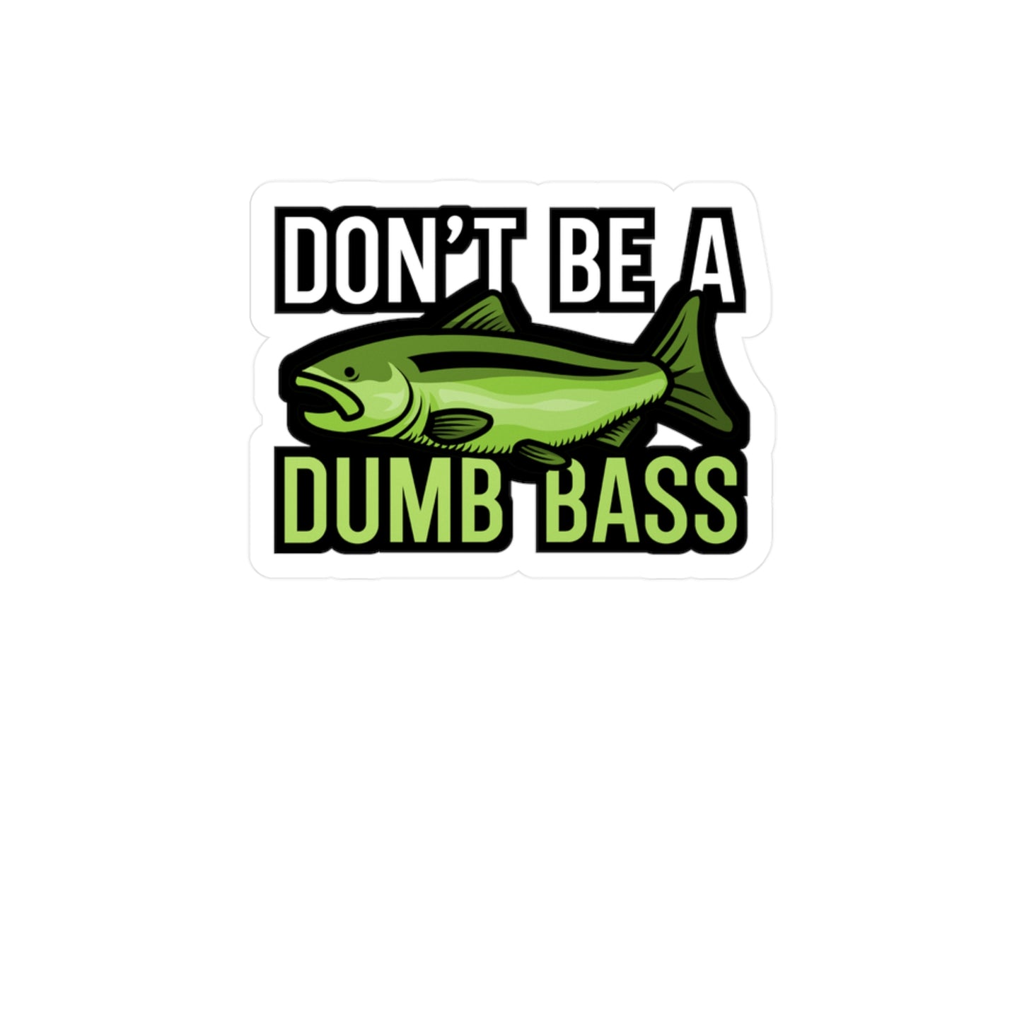 Dont be a dump bass - Fisher Sticker for Wall, Laptop, Window, Truck, Car Fisher Gift Vinyl Carrie fisher Decal Sticker