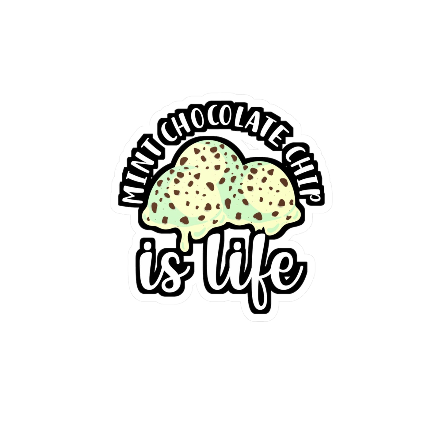 Mint Chocolate Chip Is Life | Icecream Sticker | Mint Decals | Chocolate Laptop Sticker | Icecream Gift | Mint Gift