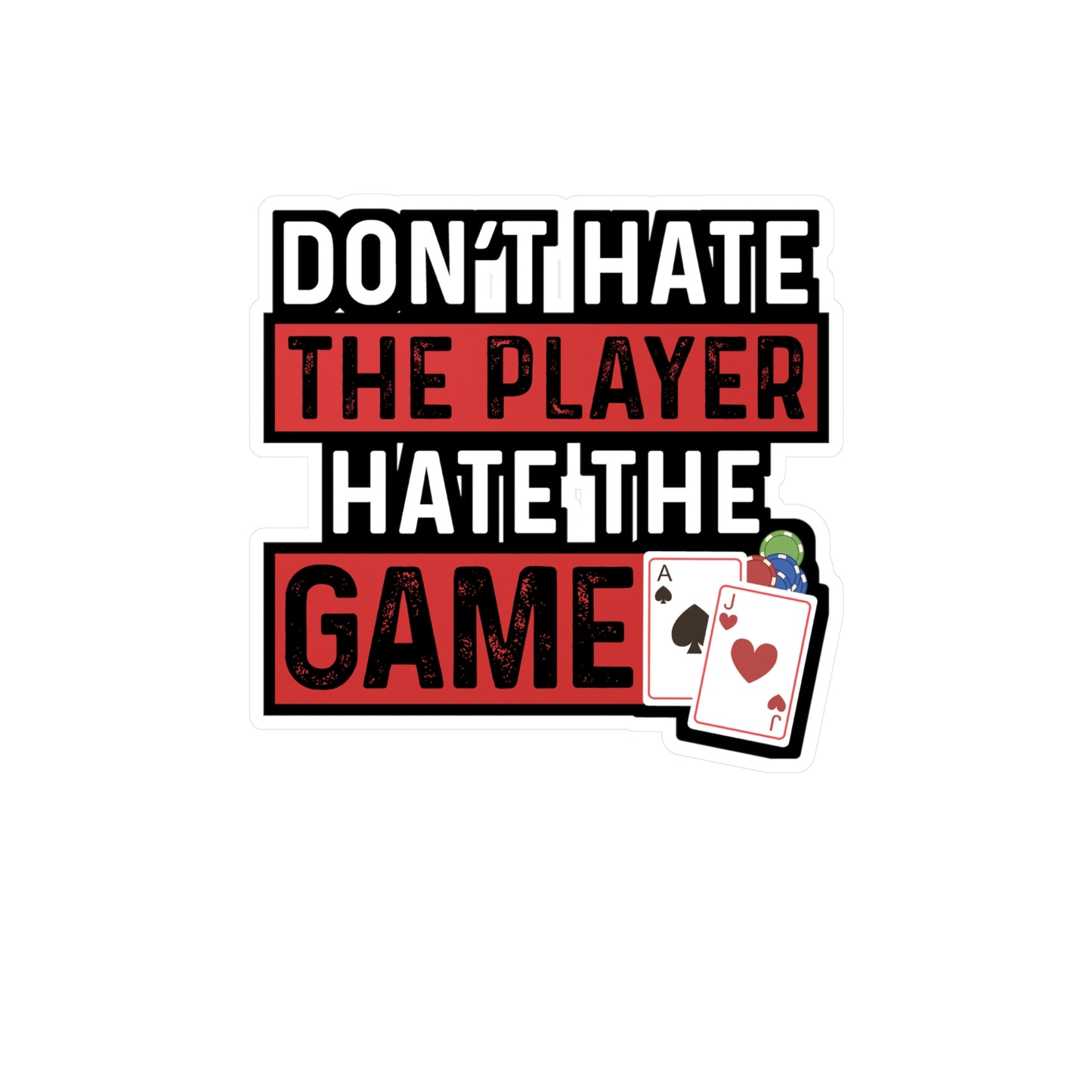 Don't Hate The Player Hate The Game - Poker Sticker for Laptop Sticker. Water Bottle Sticker, Vinyl Bluff Decal - Poker Gift