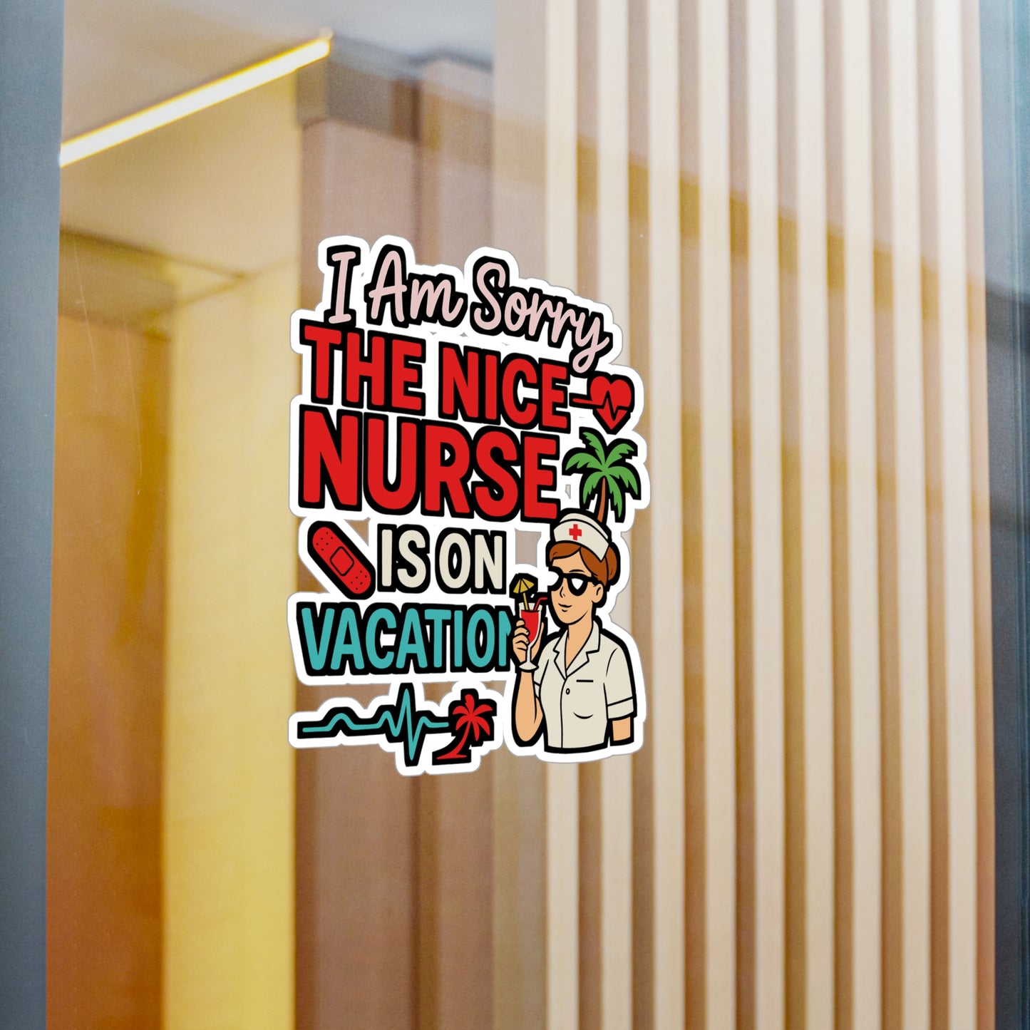 I Am Sorry the Nice Nurse Is on Vacation – Funny Nurse Sticker for Laptop or Water Bottle | Vinyl Medical Decal, RN Gift Idea
