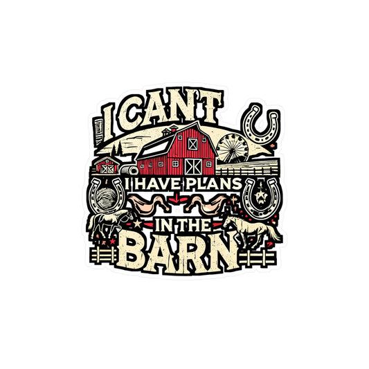 I Can't I Have Plans In The Barn – Vinyl Farm Sticker for Laptop or Water Bottle | Rustic Ranch Gift for Farmers