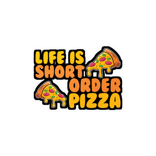 Life Is Short Order Pizza - Pizza Sticker for Laptop Sticker. Water Bottle Sticker, Vinyl Pyramid Decal - Pizza Gift