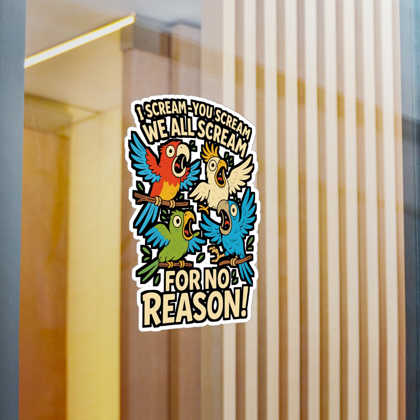 I Scream You Scream We All Scream for No Reason – Parrots Sticker, Vinyl Decal for Laptop or Water Bottle | Funny Bird Lover Gift