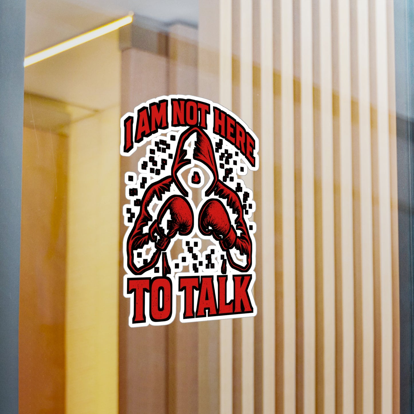 I Am Not Here To Talk – Boxing Sticker for Laptop or Water Bottle | Vinyl Kickboxing Decal & Fighter Gift