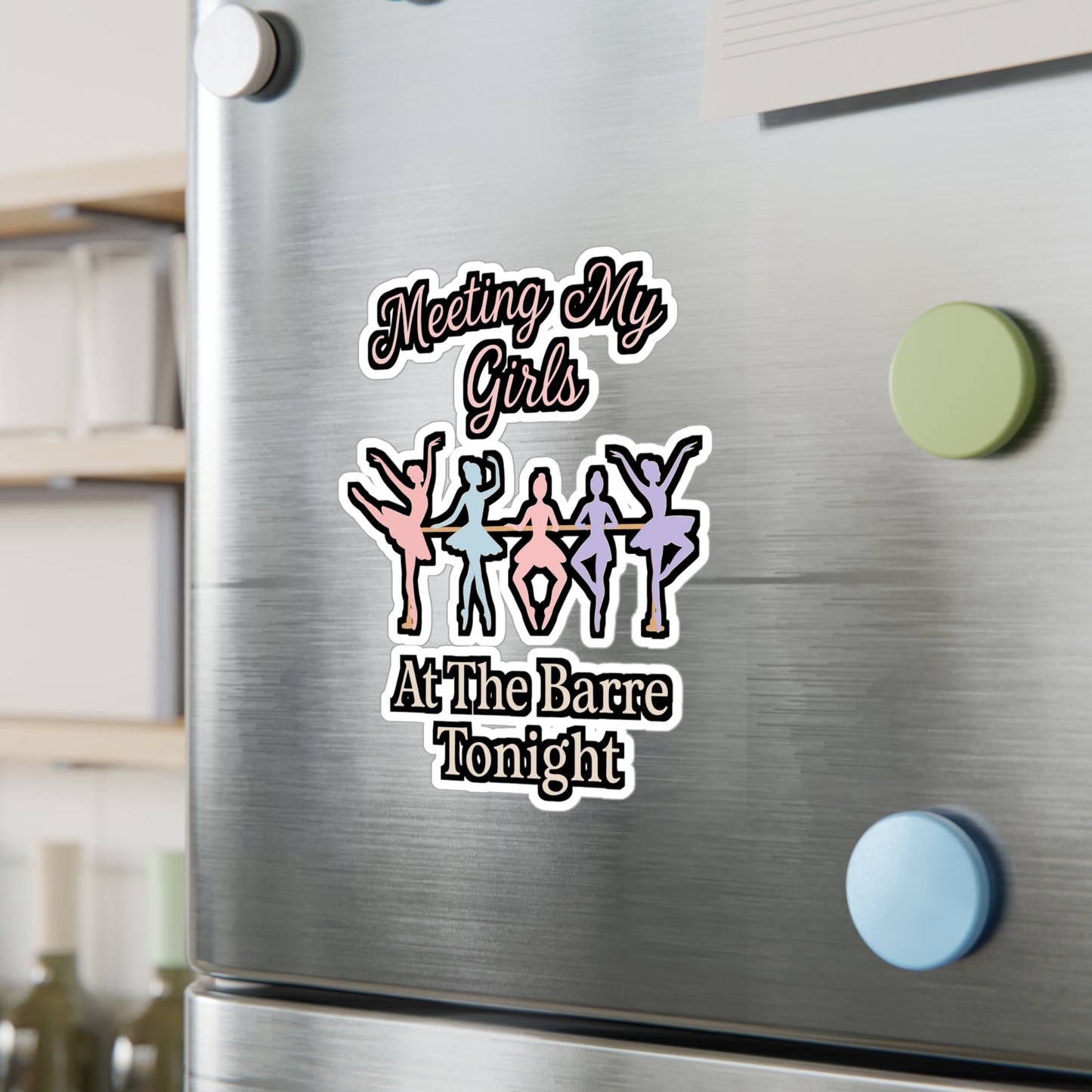 Meeting My Girls at the Barre Tonight – Ballet Sticker, Vinyl Decal for Laptop or Water Bottle | Dancer Gift Idea
