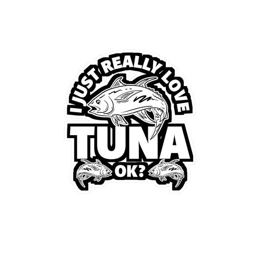 I Just Really Love Tuna - Bluefin Sticker for Laptop Sticker. Water Bottle Sticker, Vinyl Tuna Decal - Bluefin Gift