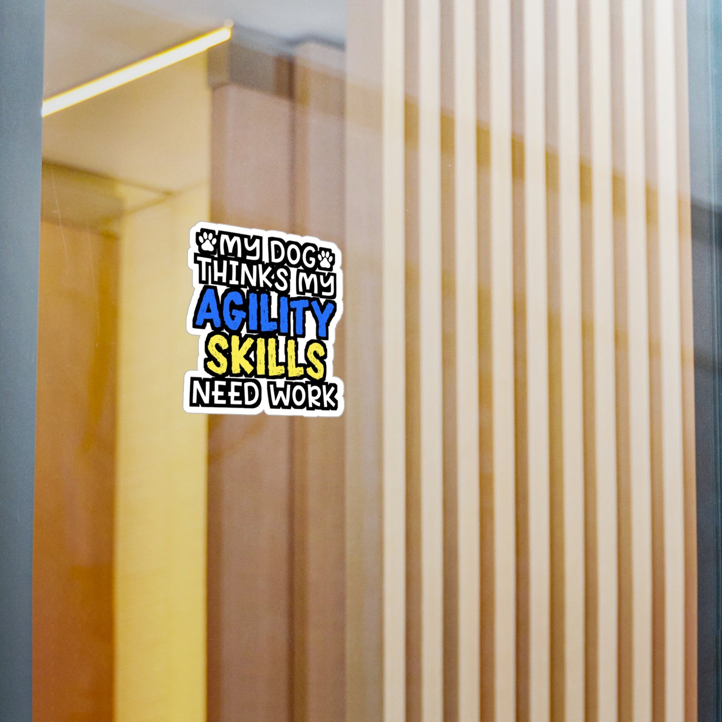 My Dog Thinks My Agility Skills Need Work | Dog-trainer Sticker | Agility Decals | Dog-trainer Gift