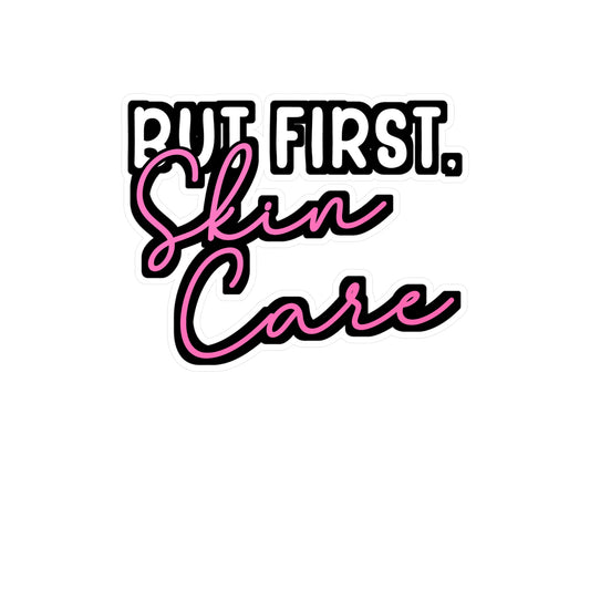 But Frist, Skin Care | Beautician Sticker | Esthetician Decals | Makeup-artist Laptop Sticker | Beautician Gift | Esthetician Gift