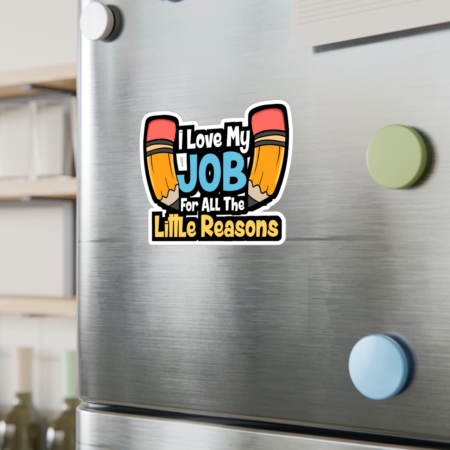 I Love My Job For All The Little Reasons - Teacher Sticker for Laptop Sticker. Water Bottle Sticker, Vinyl Campus Decal - Teacher Gift