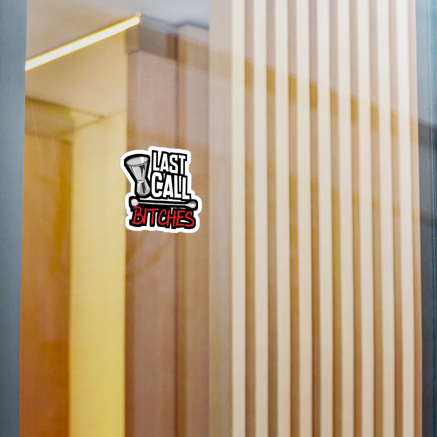 Last Call Bitches - Bartender Sticker for Car Window Laptop Sticker. Water Bottle Sticker, Vinyl Tip Decal, Bar Sticker - Bartender Gift