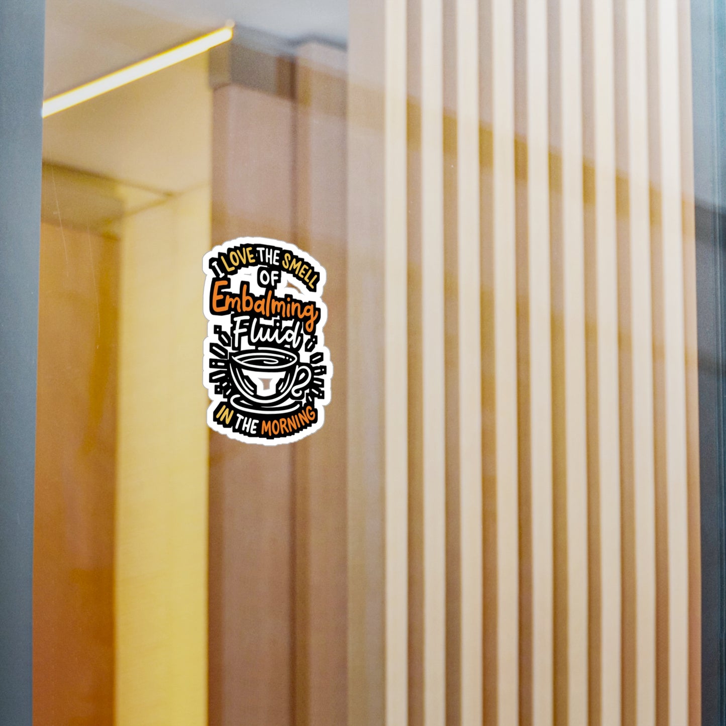 I Love The Smell Of Embalming Fluid In The Morning - Funeral-director Sticker for Laptop Sticker. Water Bottle Sticker, Vinyl Last-responder Decal - Funeral-director Gift