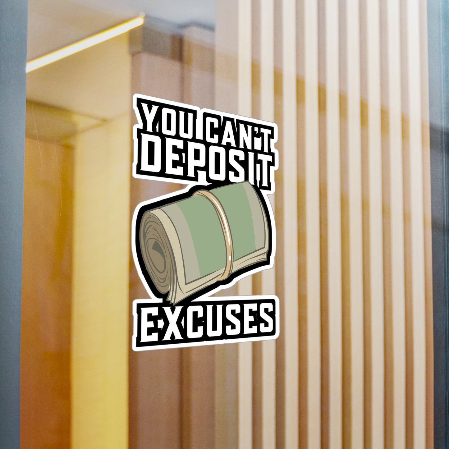 You Can't Deposit Excuses - Entrepreneur Sticker for Laptop Sticker. Water Bottle Sticker, Vinyl Banker Decal - Entrepreneur Gift