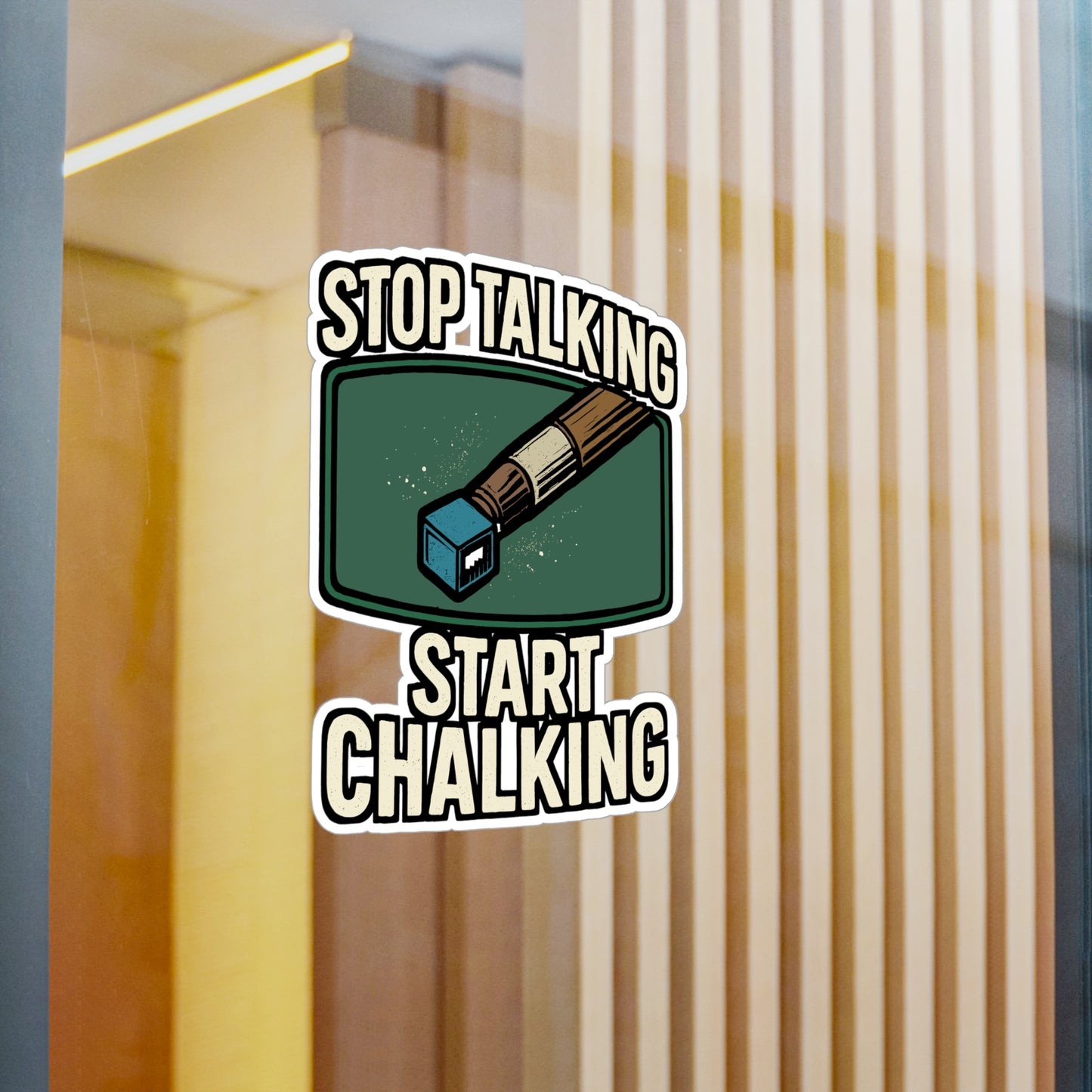 Stop Talking Start Chalking - Billiards Sticker for Pool Players - Laptop, Water Bottle - Gift for Billiard Lovers