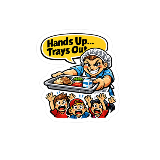 Lunch Lady Sticker “Hands Up... Trays Out” Funny School Canteen Lunch Vinyl Sticker Decals Waterproof for Laptop Water Bottle