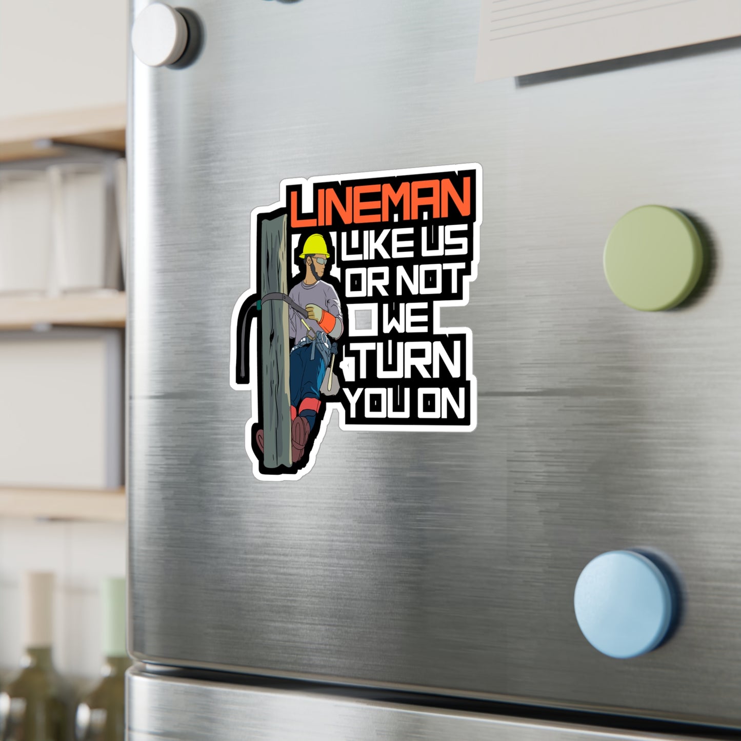 Lineman Like Us Or Not We Turn You On - Lineman Sticker for Laptop Sticker. Water Bottle Sticker, Vinyl Pole Decal - Lineman Gift