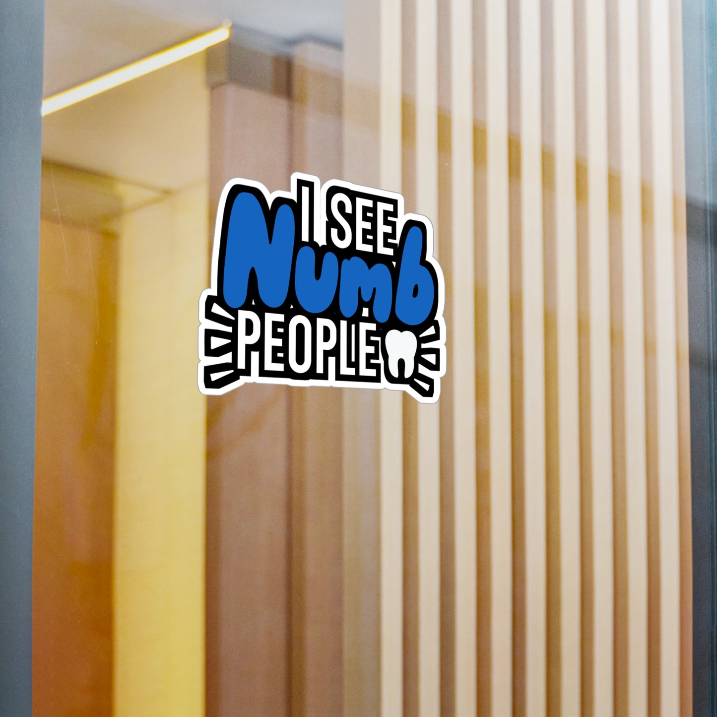I see numb people - Dental assistant Sticker for Wall, Laptop, Window, Truck, Car Dental assistant Gift Vinyl Dental assistant Decal Sticker