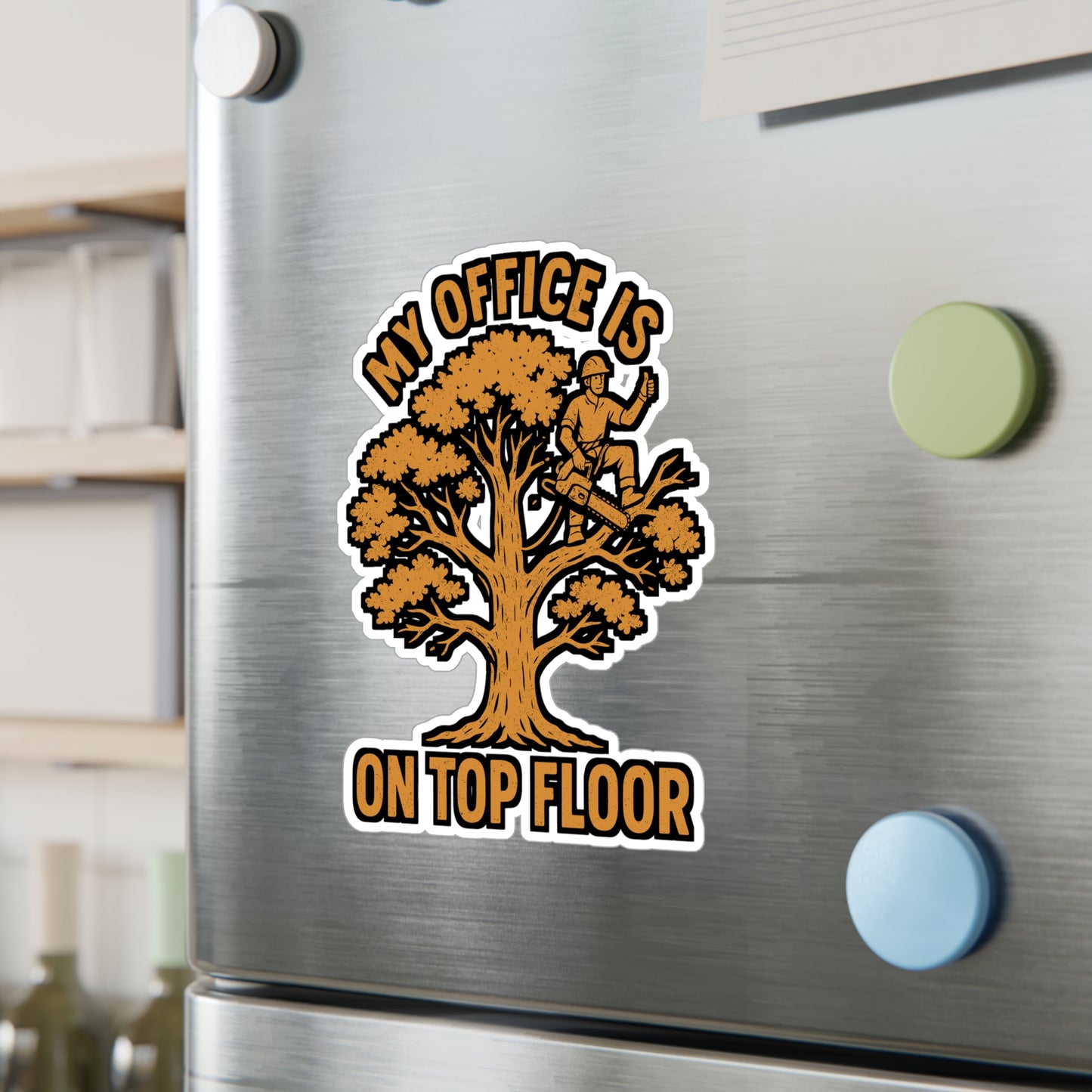 My Office Is On Top Floor – Arborist Sticker | Vinyl Decal for Laptop or Water Bottle | Funny Tree Climber Gift