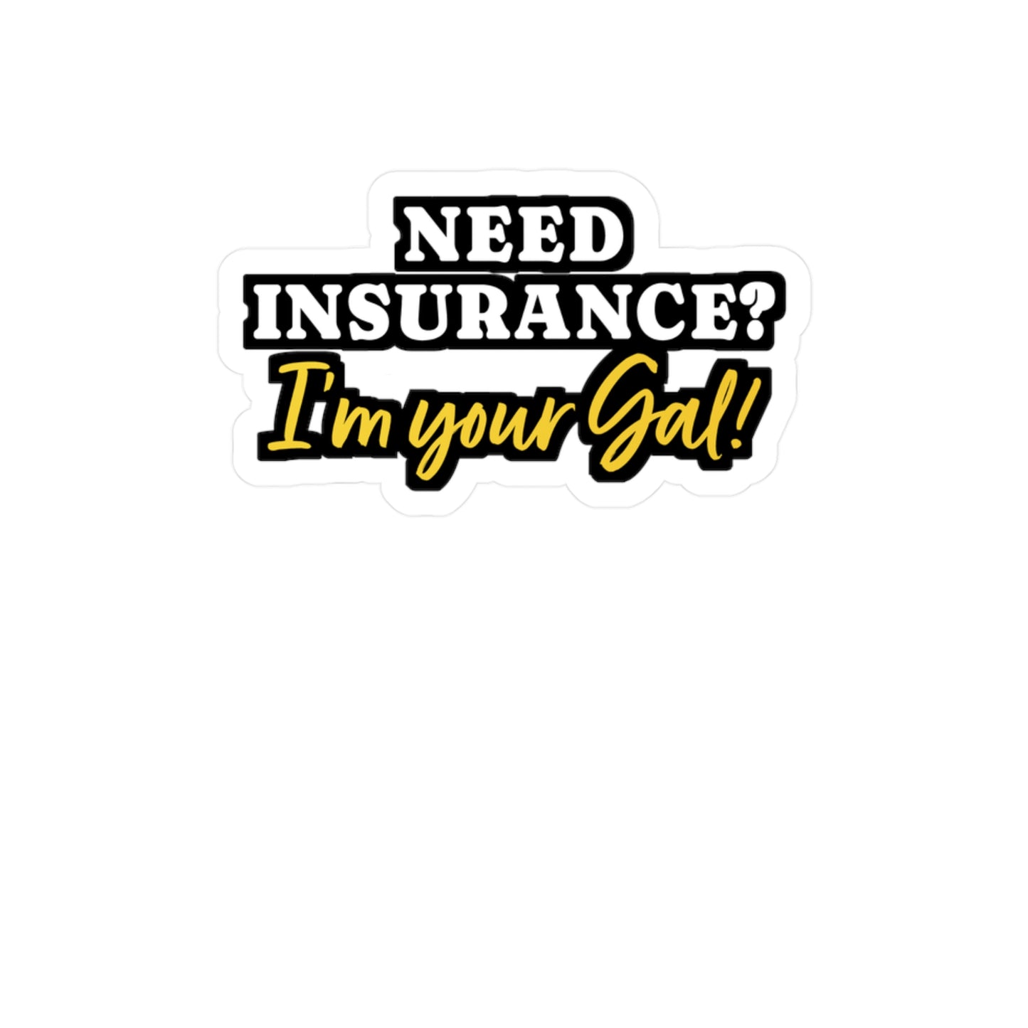 Need Insurance I'm Your Gal | Insurance-agent Sticker | Policy Decals | Premium Laptop Sticker | Insurance-agent Gift | Policy Gift