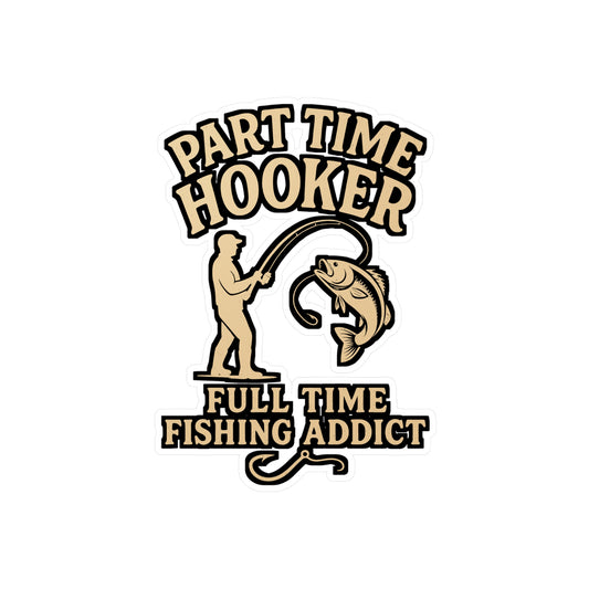 Part Time Hooker – Fishing Sticker for Car Window, Laptop, or Water Bottle | Funny Vinyl Angler Decal, Fisherman Gift, Outdoor Adventure Decor