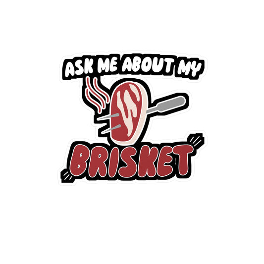 Ask Me About My Brisket - Barbecue Sticker for Wall, Laptop, Window, Truck, Car Barbecue Gift Vinyl Bbq Decal Sticker