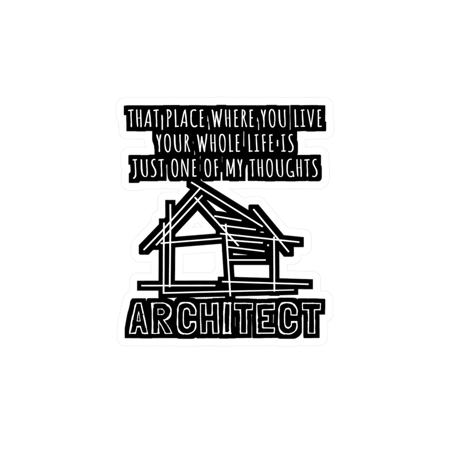 Just One Of My Thoughts Architect - Architecture Sticker for Car Laptop Sticker. Water Bottle Sticker, Vinyl Studio Decal - Architecture Gift