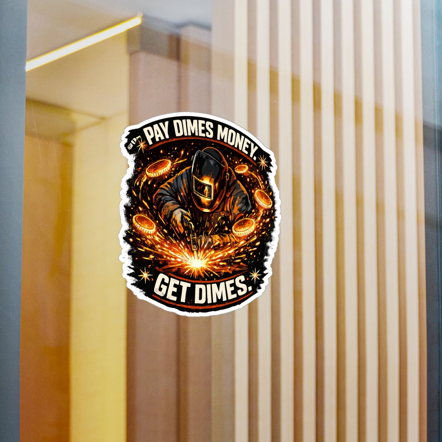 Welder Sticker Funny Welding Fabricator Design 'Pay dimes money. Get dimes.' Vinyl Waterproof decals for Laptop Water Bottle