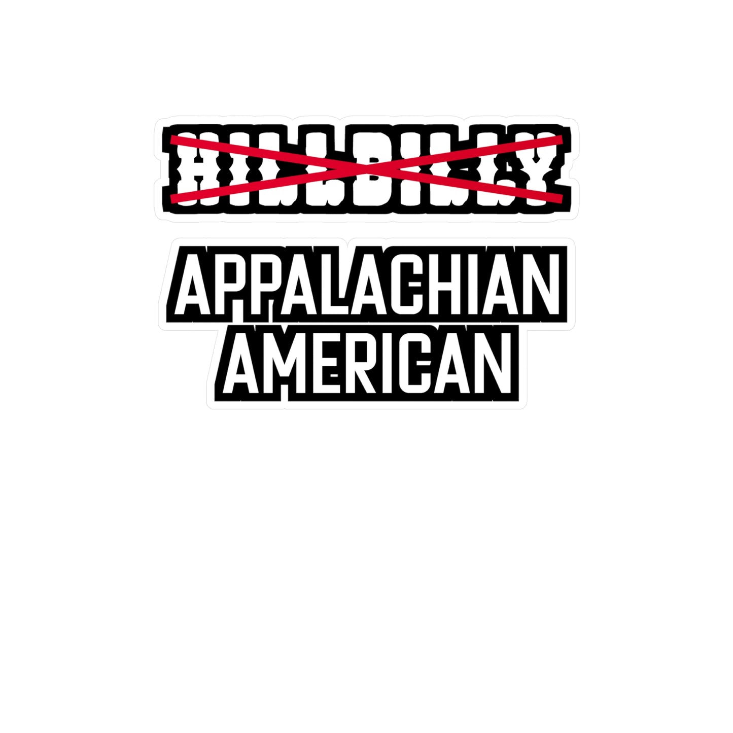 Hillbilly Appalachian American - Hillybilly Sticker for Wall, Laptop, Window, Truck, Car Hillybilly Gift Vinyl Redneck Decal Sticker