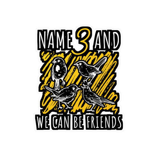 Name 3 and We Can Be Friends | Birdwatcher Sticker | Binocular Decals | Bird nerd Laptop Sticker | Birdwatcher Gift | Binocular Gift