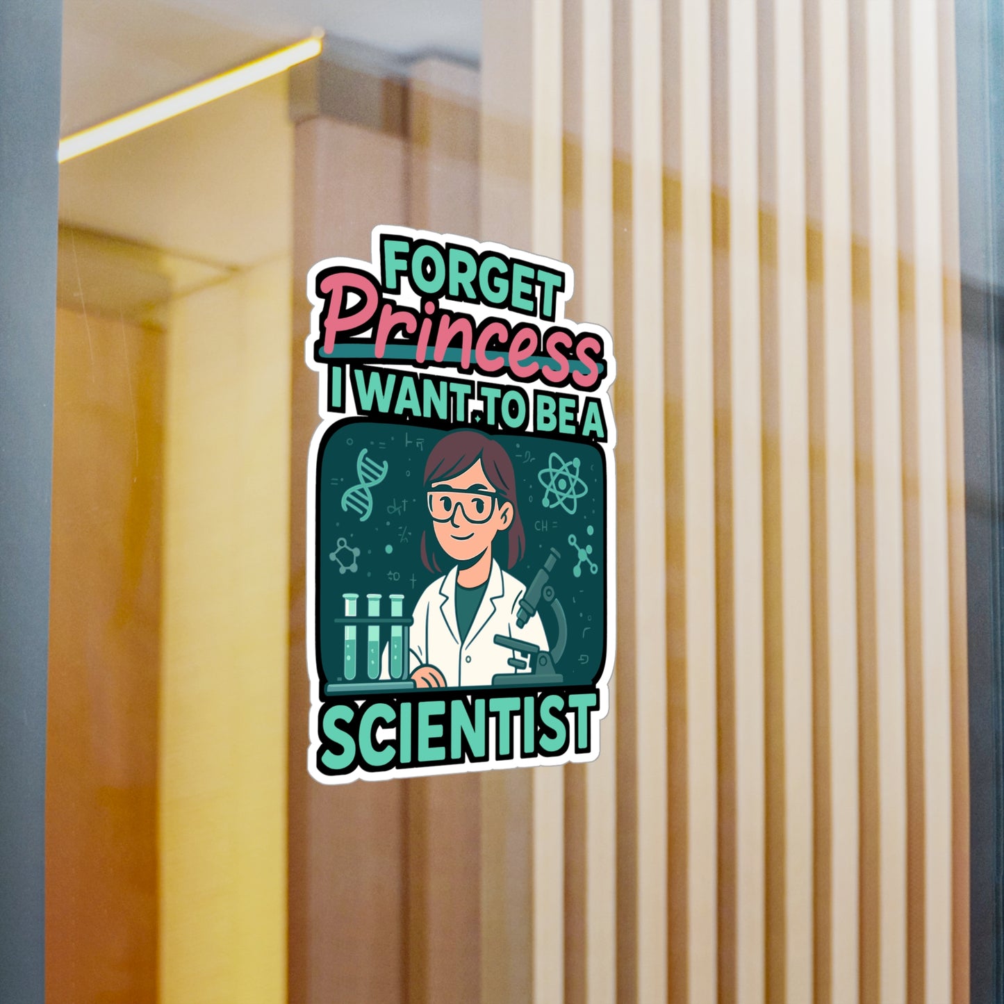 Scientist Sticker – Forget Princess I Want To Be A Scientist Decals, Science Physics Vinyl, Waterproof for Laptop, Water Bottle