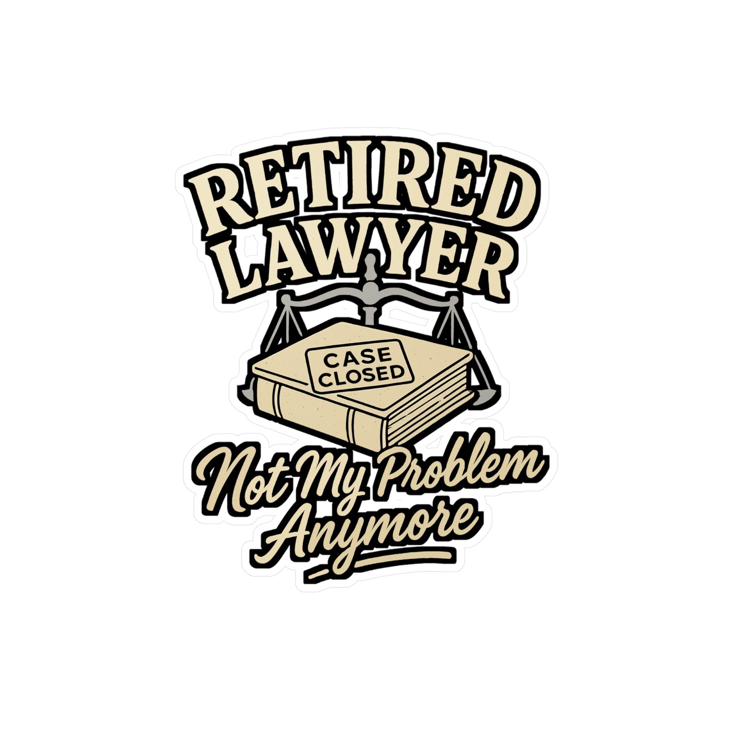 Retired Lawyer Sticker – “Not My Problem Anymore” Vinyl Decals for Laptop, Water Bottle, Attorney Law Gift, Waterproof Legal Retirement Decor