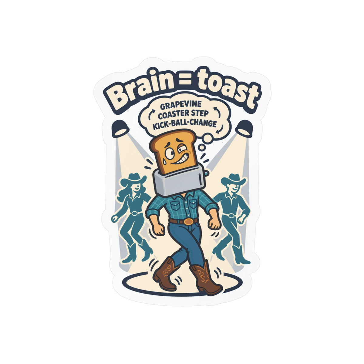 Line Dance Sticker - Brain = Toast Design for the Country-Life Dancer, Western Decals for Laptop and Water Bottle