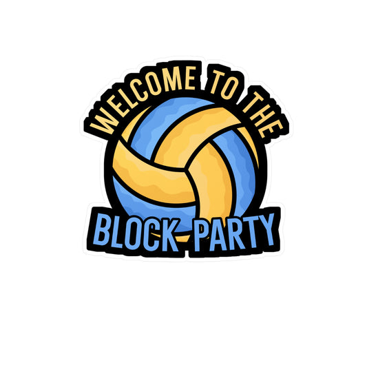 Welcome to the block party - Volleyball Sticker for Wall, Laptop, Window, Truck, Car Volleyball Gift Vinyl Volleyball season Decal Sticker