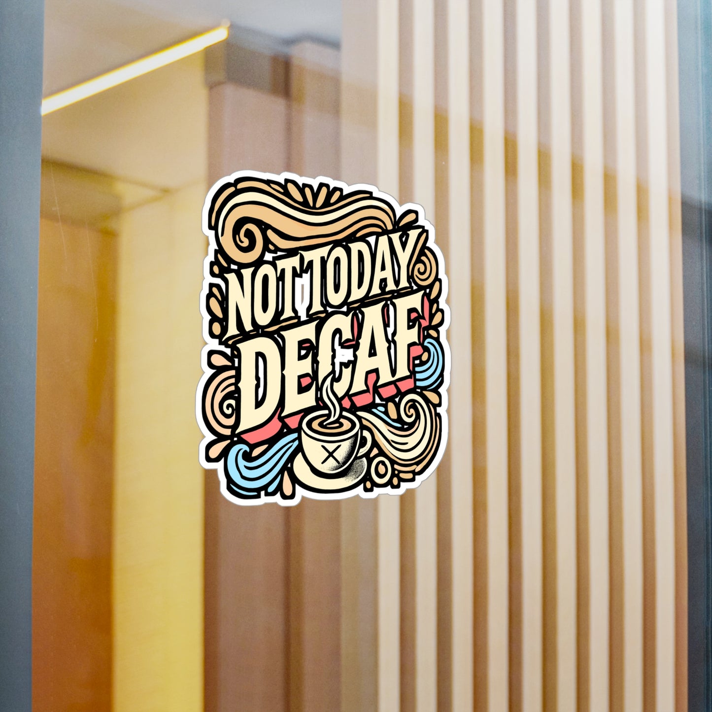 Not Today Decaf – Decaf Coffee Vinyl Decal for Car Window, Laptop, Water Bottle | Funny Decaf Gift Sticker