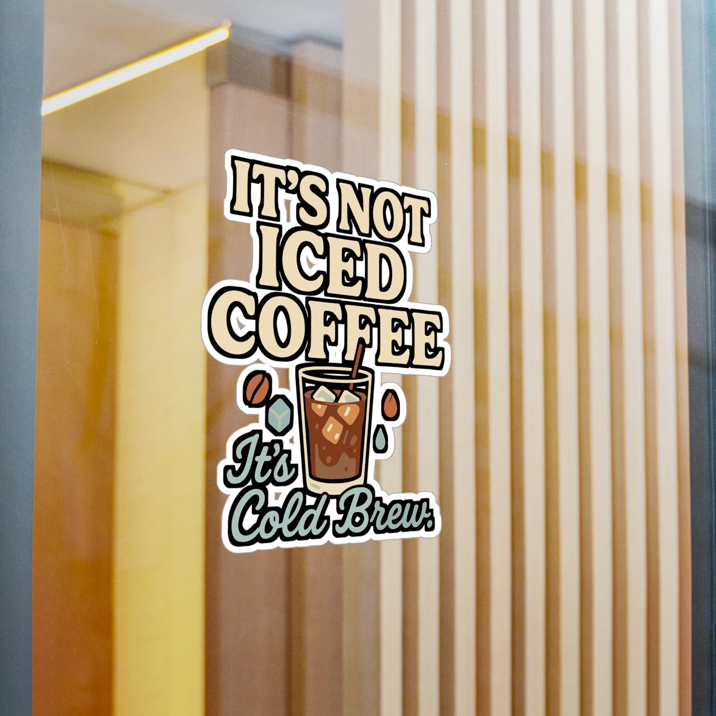 It’s Not Iced Coffee, It’s Cold Brew – Coffee Sticker for Laptop, Water Bottle & Caffeine Lover Gifts