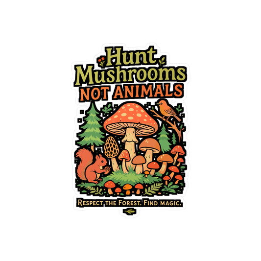 Hunt Mushrooms Not Animals – Vinyl Sticker for Laptop or Water Bottle | Morel Hunting Decal, Forest Nature Gift