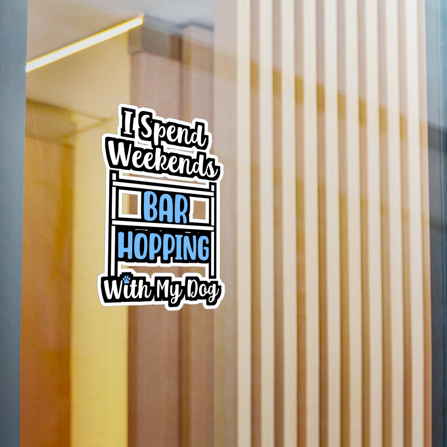 I Spend Weekends Bar Hopping With My Dog | Dog-trainer Sticker | Agility Decals | Dog-trainer Gift